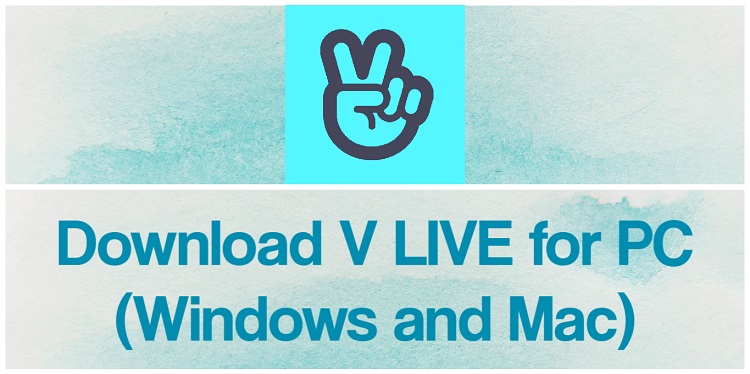 Download V LIVE for PC (Windows and Mac)