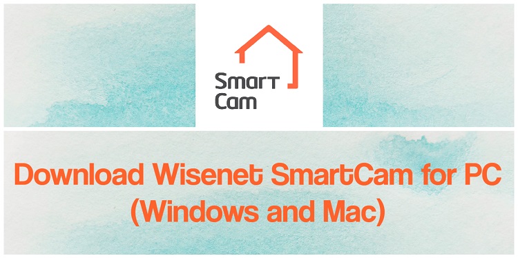 Download Wisenet SmartCam App for PC (Windows and Mac)