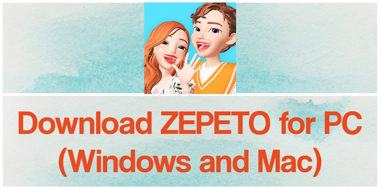 Download ZEPETO for PC (Windows and Mac)