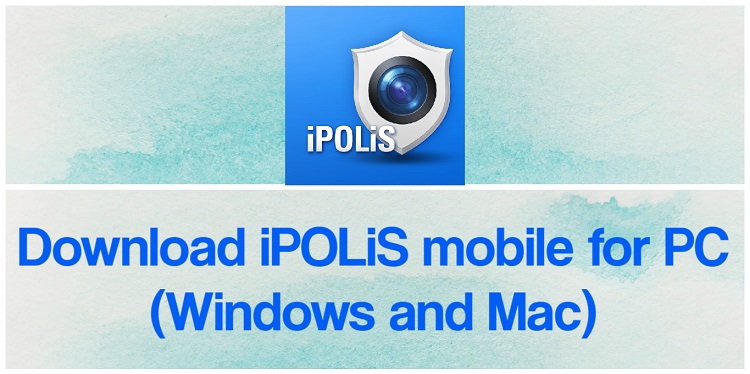 Download iPOLiS mobile for PC (Windows and Mac)