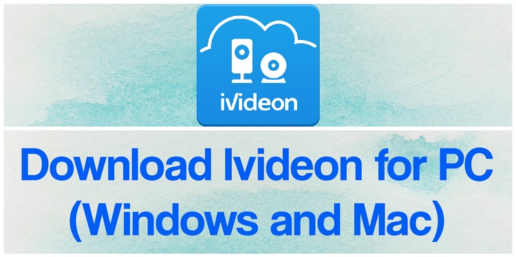 Download Ivideon for PC (Windows and Mac)