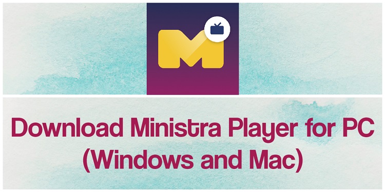 Download Ministra Player for PC (Windows and Mac)