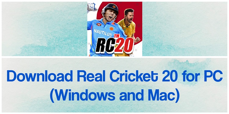 Download Real Cricket 20 for PC (Windows and Mac)