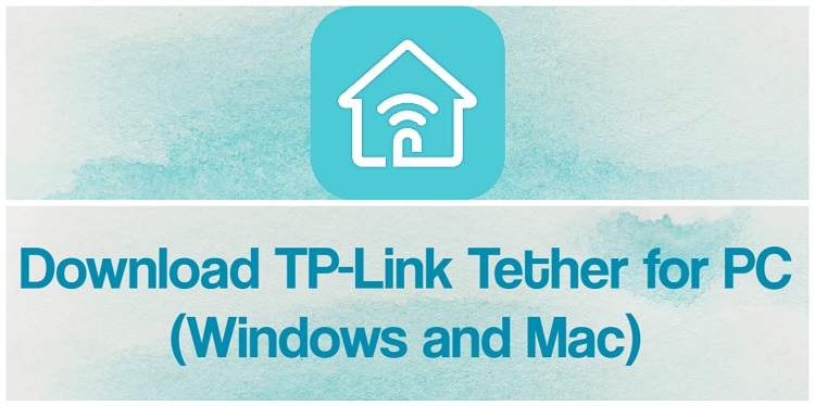 Download TP-Link Tether for PC (Windows and Mac)