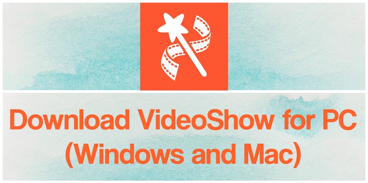 Download VideoShow for PC (Windows and Mac)