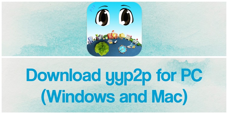 Download yyp2p for PC (Windows and Mac)