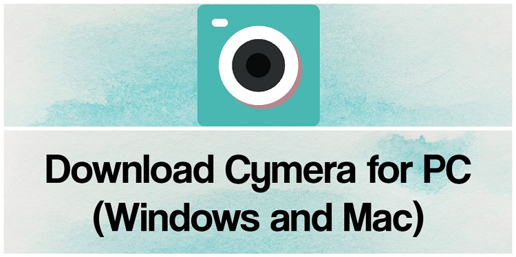 Download Cymera for PC (Windows and Mac)