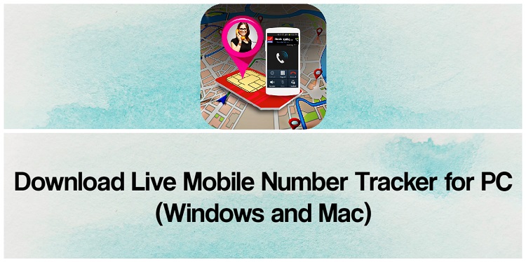 Download Live Mobile Number Tracker for PC (Windows and Mac)