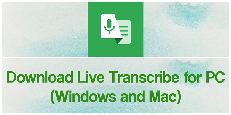 Download Live Transcribe for PC (Windows and Mac)