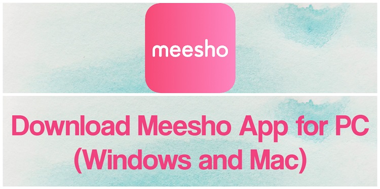 Download Meesho App for PC (Windows and Mac)