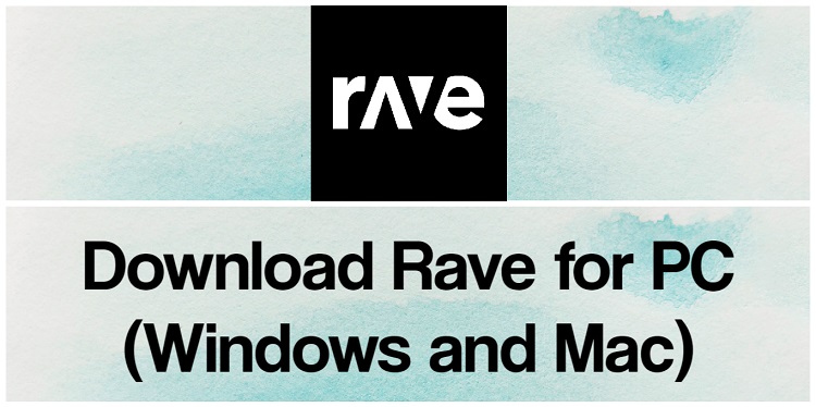 Download Rave App for PC (Windows and Mac)