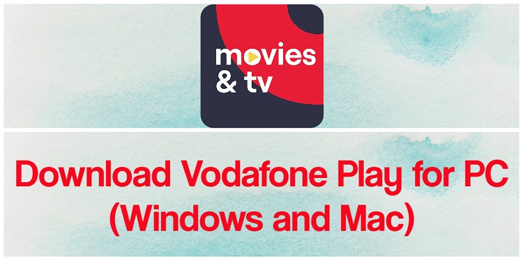 Download Vodafone Play for PC (Windows and Mac)