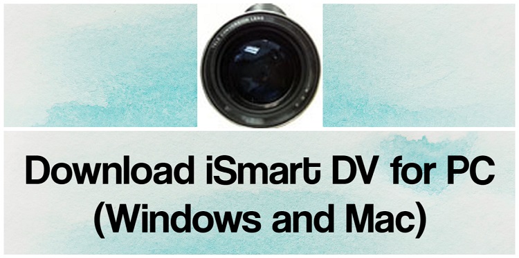 Download iSmart DV for PC (Windows and Mac)