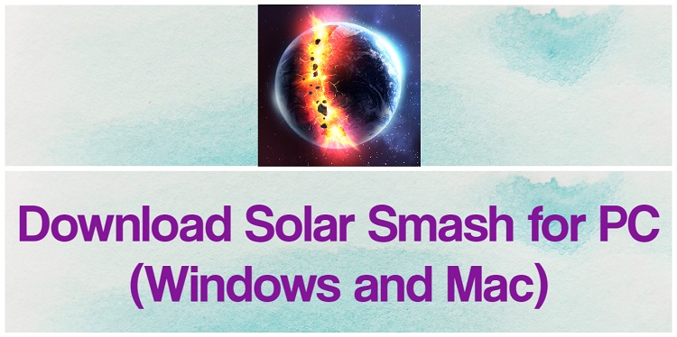 Download Solar Smash for PC (Windows and Mac)