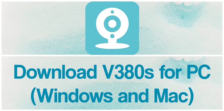 Download V380s for PC (Windows and Mac)