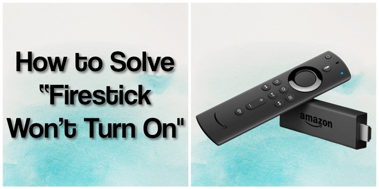 How to Solve “Firestick Won’t Turn On"