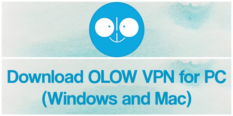 Download OLOW VPN for PC (Windows and Mac)