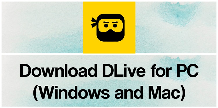 Download DLive for PC (Windows and Mac)