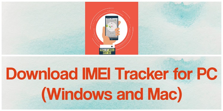 Download IMEI Tracker for PC (Windows and Mac)