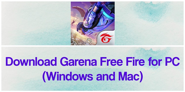 Download Garena Free Fire for PC (Windows and Mac)