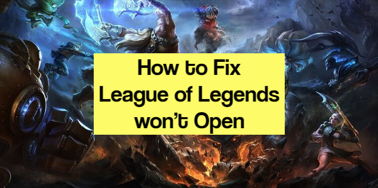 How to Fix League of Legends won’t Open