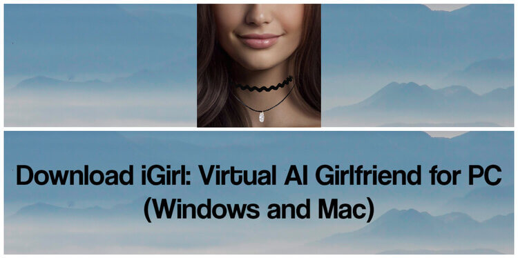 Download iGirl_ Virtual AI Girlfriend for PC (Windows and Mac)