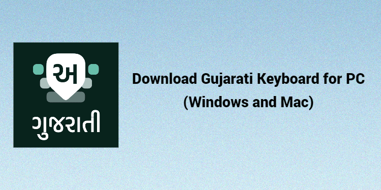 Download Gujarati Keyboard for PC (Windows and Mac)