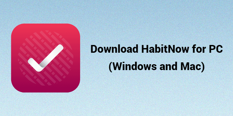 Download HabitNow for PC (Windows and Mac)