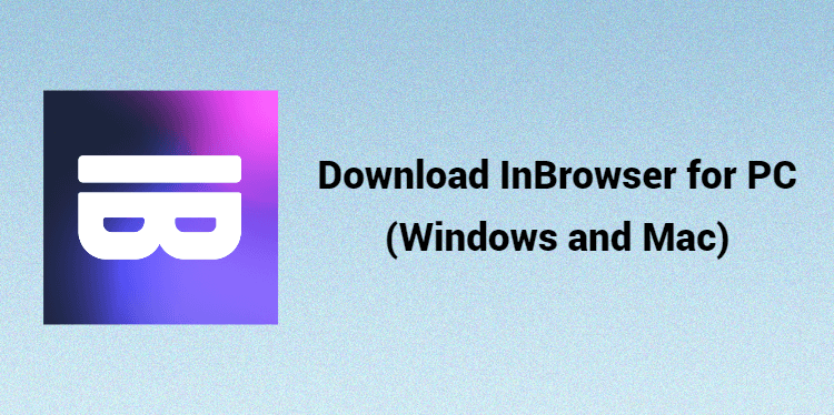 Download InBrowser for PC (Windows and Mac)