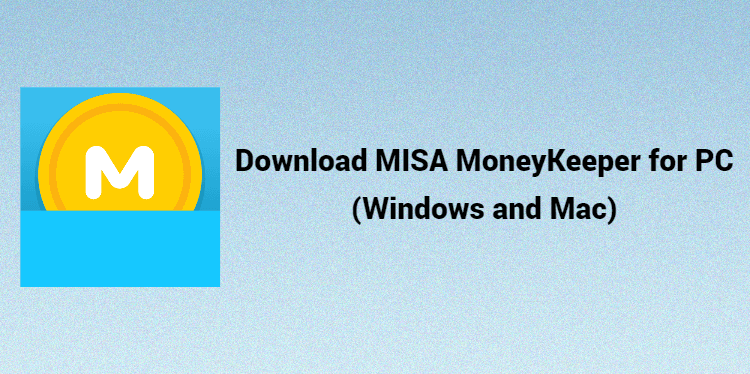 Download MISA MoneyKeeper for PC (Windows and Mac)