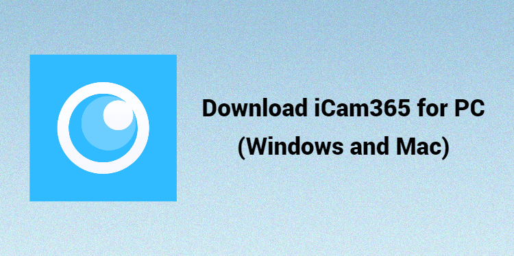 Download iCam365 for PC (Windows and Mac)