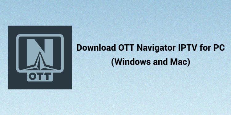 Download OTT Navigator IPTV for PC (Windows and Mac)