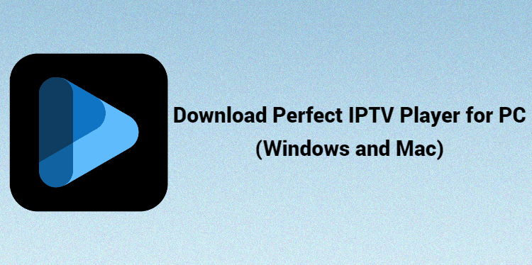 Download Perfect IPTV Player for PC (Windows and Mac)